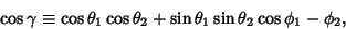 \begin{displaymath}
\cos \gamma\equiv \cos\theta_1\cos\theta_2+\sin\theta_1\sin\theta_2\cos\phi_1-\phi_2,
\end{displaymath}