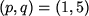 \begin{figure}\begin{center}$(p,q)=(1,5)$\end{center}\end{figure}