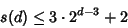 \begin{displaymath}
s(d)\leq 3\cdot 2^{d-3}+2
\end{displaymath}