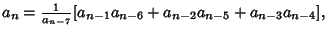 $a_n={1\over a_{n-7}}[a_{n-1}a_{n-6}+a_{n-2}a_{n-5}+a_{n-3}a_{n-4}],$