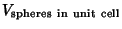 $\displaystyle V_{\rm spheres\ in\ unit\ cell}$
