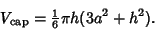 \begin{displaymath}
V_{\rm cap}={\textstyle{1\over 6}}\pi h(3a^2+h^2).
\end{displaymath}