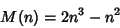 \begin{displaymath}
M(n)=2n^3-n^2
\end{displaymath}