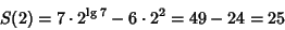 \begin{displaymath}
S(2)=7\cdot 2^{\lg 7}-6\cdot 2^2=49-24=25
\end{displaymath}