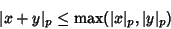 \begin{displaymath}
\vert x+y\vert _p\leq {\rm max}(\vert x\vert _p, \vert y\vert _p)
\end{displaymath}