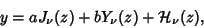 \begin{displaymath}
y=aJ_\nu(z)+bY_\nu(z)+{\mathcal H}_\nu(z),
\end{displaymath}