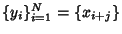 $\{y_i\}_{i=1}^N = \{x_{i+j}\}$