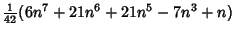 $\displaystyle {\textstyle{1\over 42}}(6n^7+21n^6+21n^5-7n^3+n)$