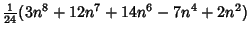 $\displaystyle {\textstyle{1\over 24}}(3n^8+12n^7+14n^6-7n^4+2n^2)$