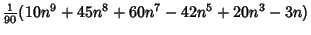 $\displaystyle {\textstyle{1\over 90}}(10n^9+45n^8+60n^7-42n^5+20n^3-3n)$