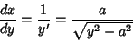 \begin{displaymath}
{dx\over dy}={1\over y'} = {a\over\sqrt{y^2-a^2}}
\end{displaymath}