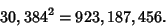 \begin{displaymath}
30,384^2=923,187,456.
\end{displaymath}