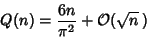 \begin{displaymath}
Q(n)={6n\over\pi^2}+{\mathcal O}(\sqrt{n}\,)
\end{displaymath}