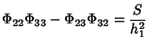 $\displaystyle \Phi_{22}\Phi_{33}-\Phi_{23}\Phi_{32}={S\over h_1^2}$