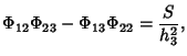 $\displaystyle \Phi_{12}\Phi_{23}-\Phi_{13}\Phi_{22}={S\over h_3^2},$