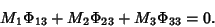 \begin{displaymath}
M_1\Phi_{13}+M_2\Phi_{23}+M_3\Phi_{33}=0.
\end{displaymath}