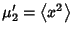 $\mu_2'=\left\langle{x^2}\right\rangle{}$