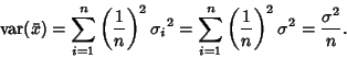 \begin{displaymath}
\mathop{\rm var}\nolimits (\bar x) = \sum_{i=1}^n \left({1\o...
...{i=1}^n \left({1\over n}\right)^2\sigma^2 = {\sigma^2\over n}.
\end{displaymath}