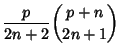 $\displaystyle {p\over 2n+2}{p+n\choose 2n+1}$