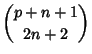 $\displaystyle {p+n+1\choose 2n+2}$