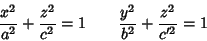 \begin{displaymath}
{x^2\over a^2}+{z^2\over c^2}=1 \qquad {y^2\over b^2}+{z^2\over c'^2}=1
\end{displaymath}