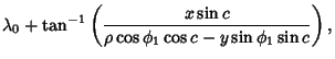 $\displaystyle \lambda_0+\tan^{-1}\left({x\sin c\over\rho\cos\phi_1\cos c-y\sin\phi_1\sin c}\right),$