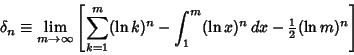 \begin{displaymath}
\delta_n\equiv\lim_{m\to\infty}\left[{\sum_{k=1}^m (\ln k)^n-\int_1^m (\ln x)^n\,dx-{\textstyle{1\over 2}}(\ln m)^n}\right]
\end{displaymath}