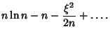 $\displaystyle n\ln n-n-{\xi^2\over 2n}+\ldots.$