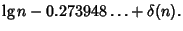 $\displaystyle \lg n-0.273948\ldots+\delta(n).$