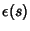 $\epsilon(s)$