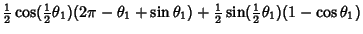 $\displaystyle {\textstyle{1\over 2}}\cos({\textstyle{1\over 2}}\theta_1) (2\pi-...
...a_1)+{\textstyle{1\over 2}}\sin({\textstyle{1\over 2}}\theta_1)(1-\cos\theta_1)$