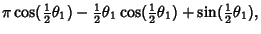 $\displaystyle \pi \cos({\textstyle{1\over 2}}\theta_1)-{\textstyle{1\over 2}}\theta_1\cos ({\textstyle{1\over 2}}\theta_1)+\sin({\textstyle{1\over 2}}\theta_1),$