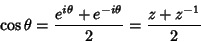 \begin{displaymath}
\cos\theta = {e^{i\theta}+e^{-i\theta}\over 2} = {z+z^{-1}\over 2}
\end{displaymath}