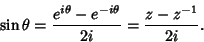 \begin{displaymath}
\sin\theta = {e^{i\theta}-e^{-i\theta}\over 2i} = {z-z^{-1}\over 2i}.
\end{displaymath}