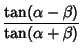 $\displaystyle {\tan(\alpha-\beta)\over\tan(\alpha+\beta)}$