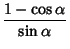 $\displaystyle {1-\cos\alpha\over\sin\alpha}$