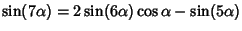 $\sin(7\alpha)=2\sin(6\alpha)\cos\alpha-\sin(5\alpha)$