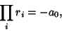 \begin{displaymath}
\prod_i r_i = -a_0,
\end{displaymath}