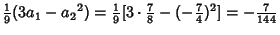 $\displaystyle {\textstyle{1\over 9}} (3 a_1 - {a_2}^2) = {\textstyle{1\over 9}}...
...\textstyle{7\over 8}}-(-{\textstyle{7\over 4}})^2] = - {\textstyle{7\over 144}}$