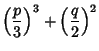 $\displaystyle {\left({p\over 3}\right)}^3+{\left({q\over 2}\right)}^2$