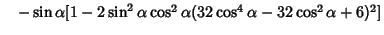 $\quad -\sin\alpha [1-2 \sin^2\alpha \cos^2\alpha(32\cos^4\alpha-32\cos^2\alpha+6)^2]$