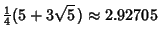 $\displaystyle {\textstyle{1\over 4}}(5+3\sqrt{5}\,) \approx 2.92705$