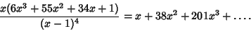 \begin{displaymath}
{x(6x^3+55x^2+34x+1)\over(x-1)^4}=x+38x^2+201x^3+\ldots.
\end{displaymath}