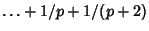 $\ldots+1/p+1/(p+2)$