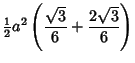 $\displaystyle {\textstyle{1\over 2}}a^2\left({{\sqrt{3}\over 6}+{2\sqrt{3}\over 6}}\right)$