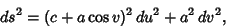 \begin{displaymath}
ds^2=(c+a\cos v)^2\,du^2+a^2\,dv^2,
\end{displaymath}