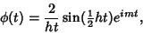 \begin{displaymath}
\phi(t)={2\over ht}\sin({\textstyle{1\over 2}}ht)e^{imt},
\end{displaymath}