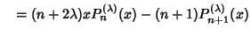 $\quad = (n+2\lambda)xP_n^{(\lambda)}(x)-(n+1)P_{n+1}^{(\lambda)}(x)$