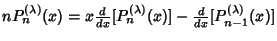 $nP_n^{(\lambda)}(x)=x{d\over dx}[P_n^{(\lambda)}(x)]-{d\over dx}[P_{n-1}^{(\lambda)}(x)]$