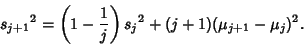 \begin{displaymath}
{s_{j+1}}^2 = \left({1-{1\over j}}\right){s_j}^2+(j+1)(\mu_{j+1}-\mu_j)^2.
\end{displaymath}